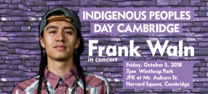 Indigenous Peoples Day Cambridge - Frank Waln in concert